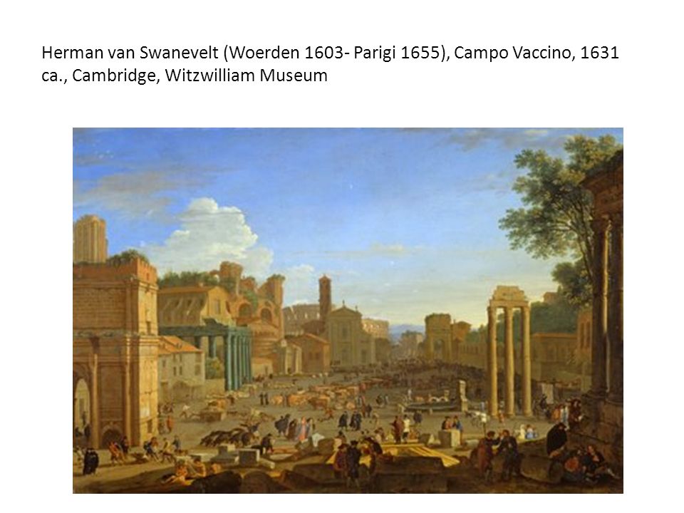 Herman van Swanevelt (Woerden Parigi 1655), Campo Vaccino, 1631 ca., Cambridge, Witzwilliam Museum