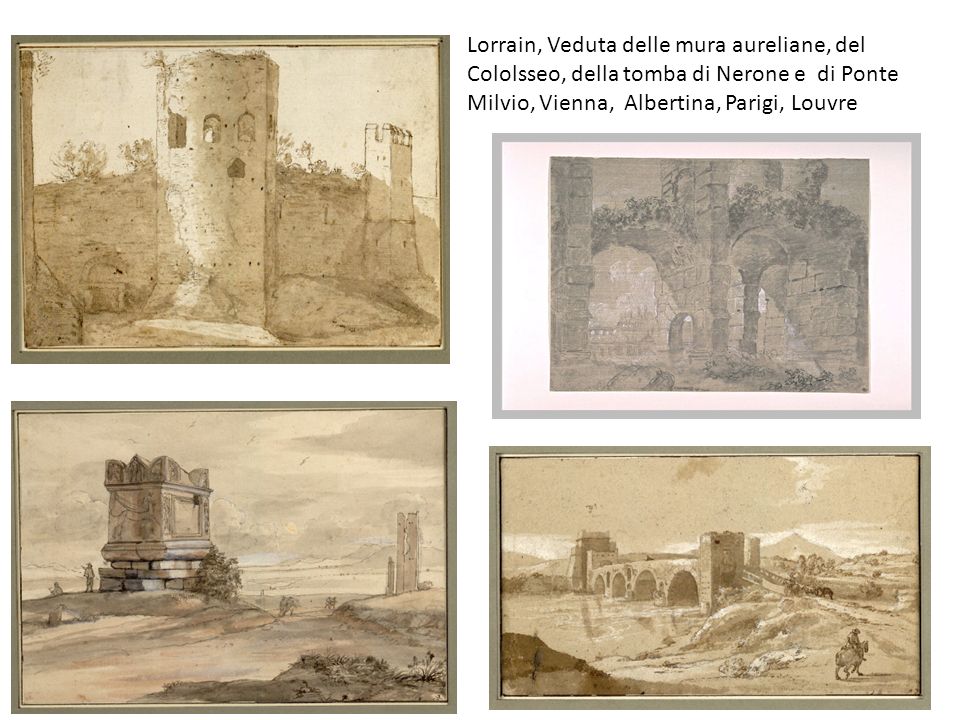 Lorrain, Veduta delle mura aureliane, del Cololsseo, della tomba di Nerone e di Ponte Milvio, Vienna, Albertina, Parigi, Louvre