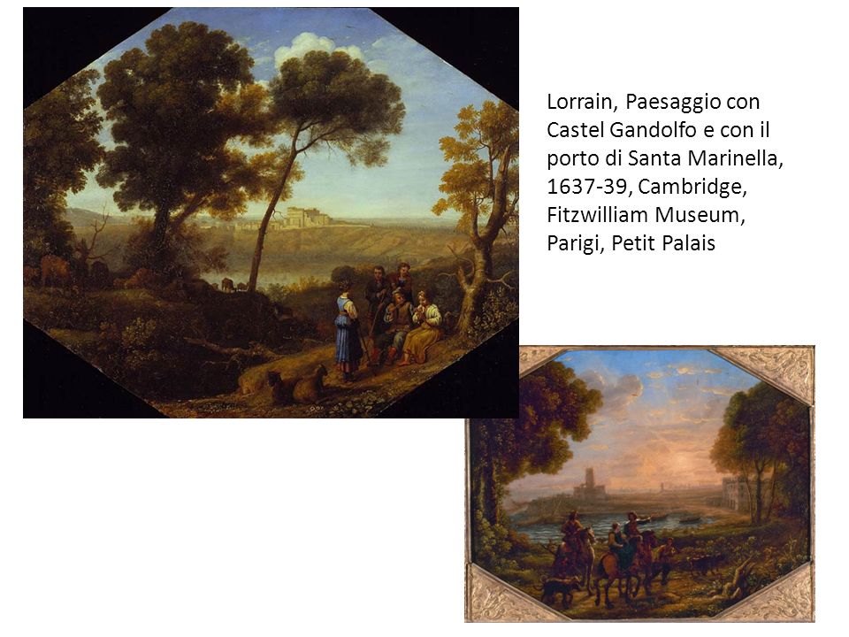 Lorrain, Paesaggio con Castel Gandolfo e con il porto di Santa Marinella, , Cambridge, Fitzwilliam Museum, Parigi, Petit Palais
