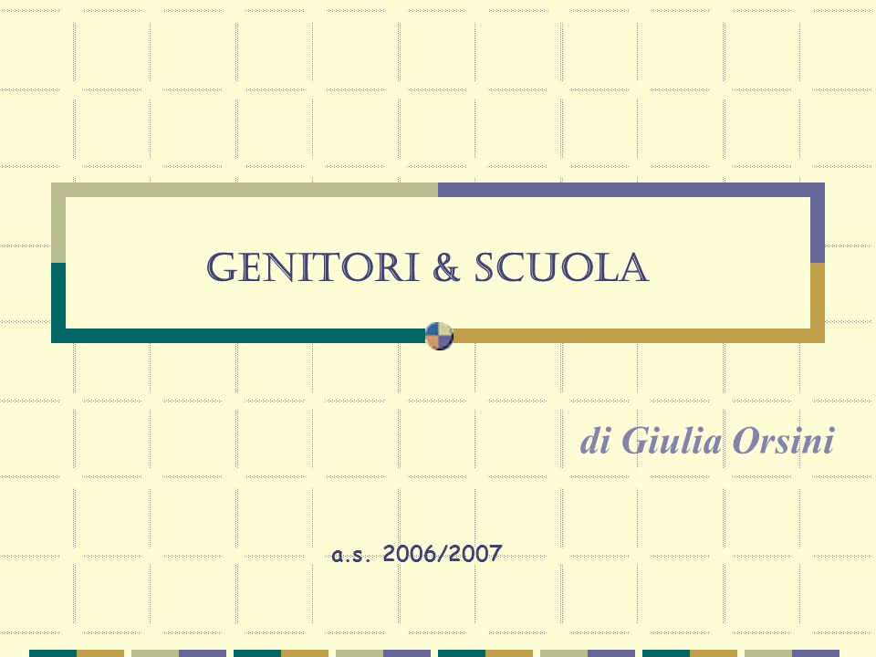 Genitori & scuola di Giulia Orsini a.s. 2006/2007
