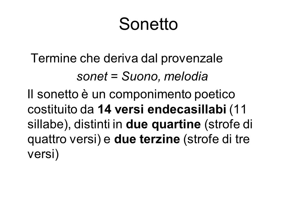 Sonetto Termine che deriva dal provenzale sonet = Suono, melodia