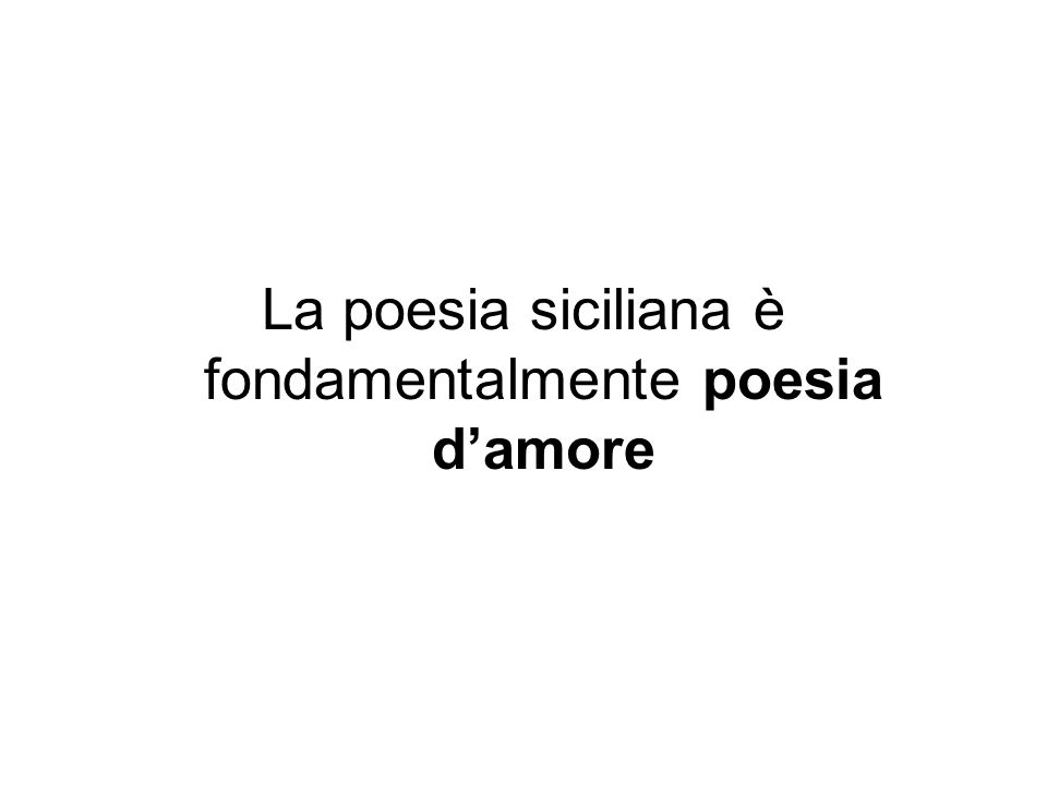 La poesia siciliana è fondamentalmente poesia d’amore