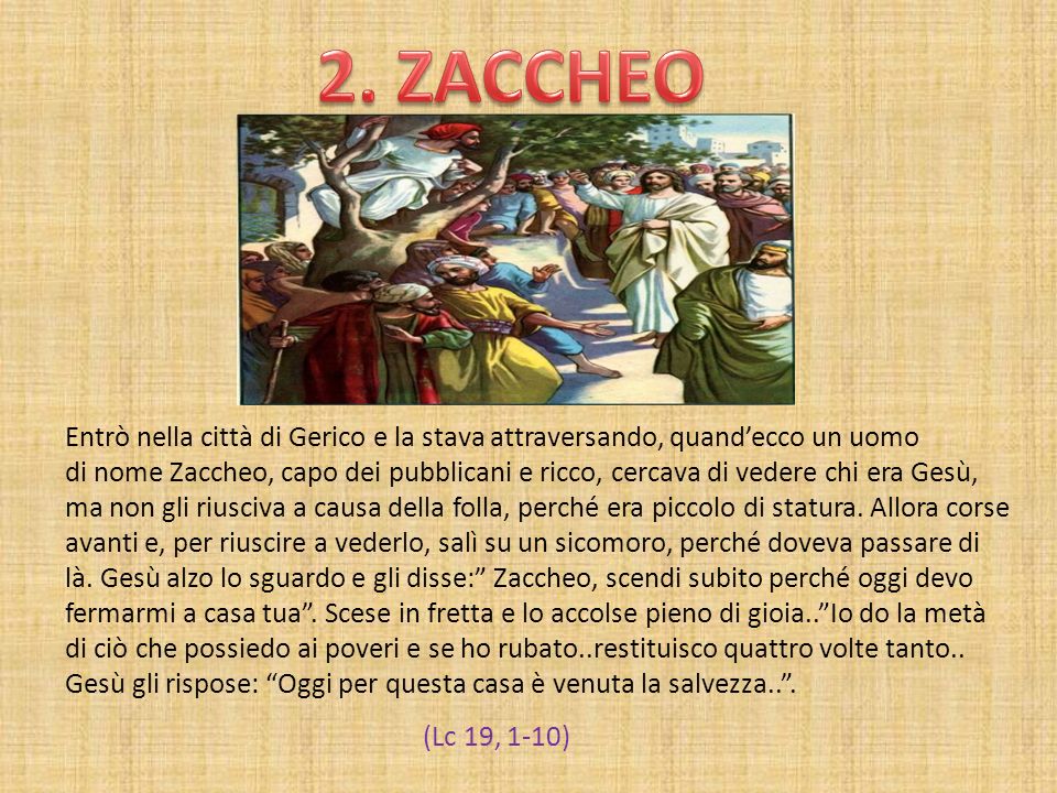 2. ZACCHEO Entrò nella città di Gerico e la stava attraversando, quand’ecco un uomo.