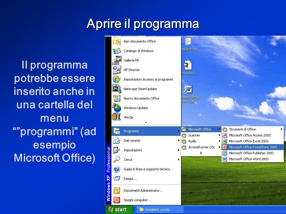 Aprire il programma Il programma potrebbe essere inserito anche in una cartella del menu programmi (ad esempio Microsoft Office)