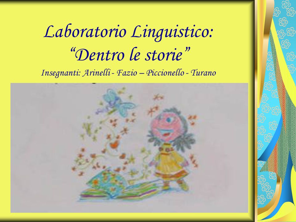 Laboratorio Linguistico: Dentro le storie Insegnanti: Arinelli - Fazio – Piccionello - Turano