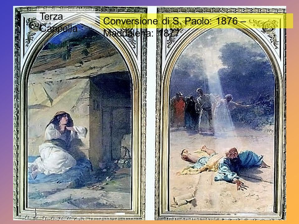 Terza Cappella Conversione di S. Paolo: 1876 – Maddalena: 1877