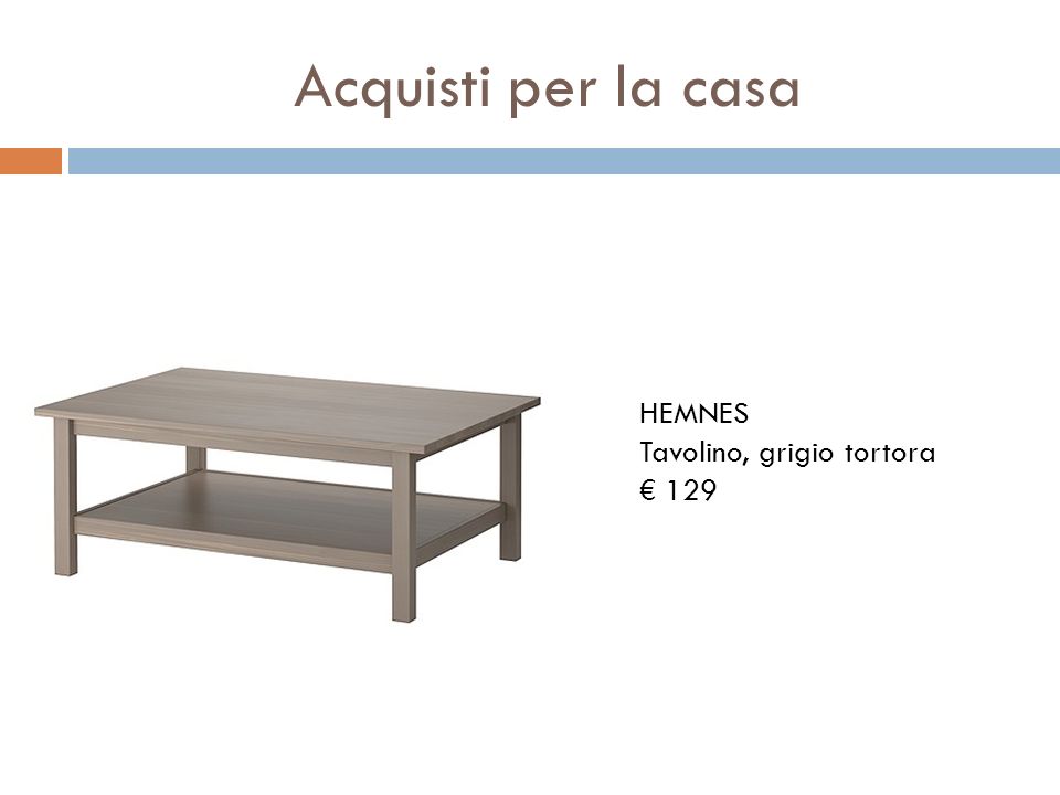 Acquisti per la casa HEMNES Tavolino, grigio tortora € 129