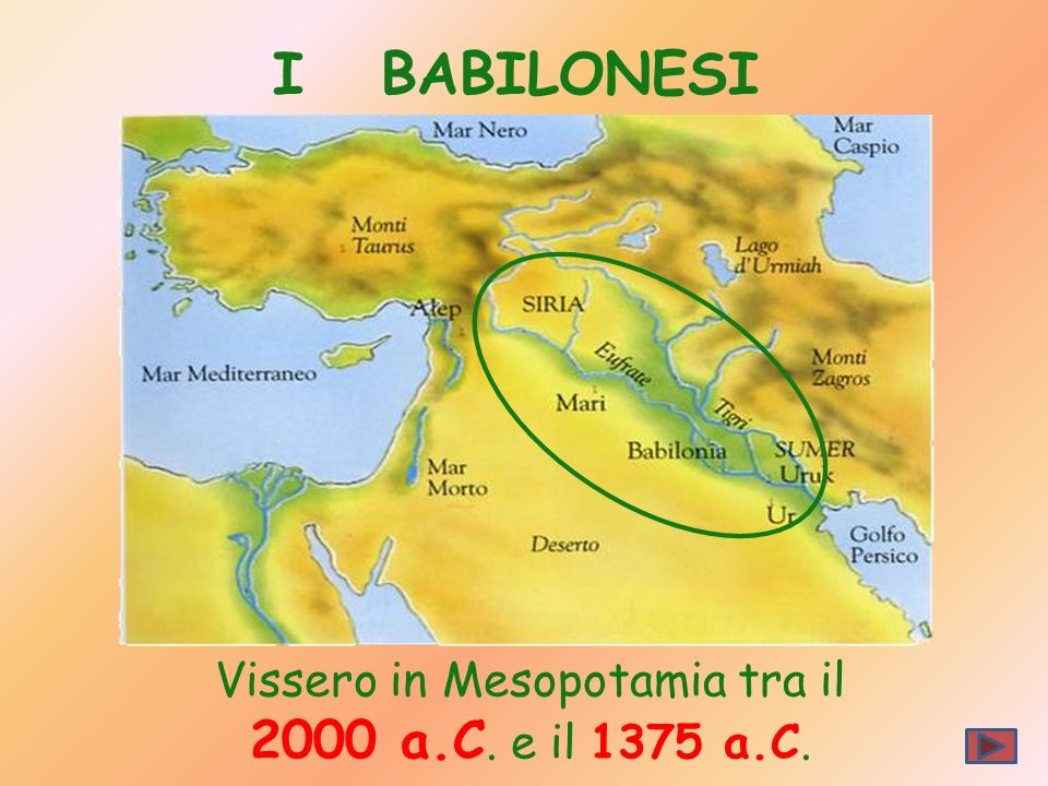 Vissero in Mesopotamia tra il 2000 a.C. e il 1375 a.C.