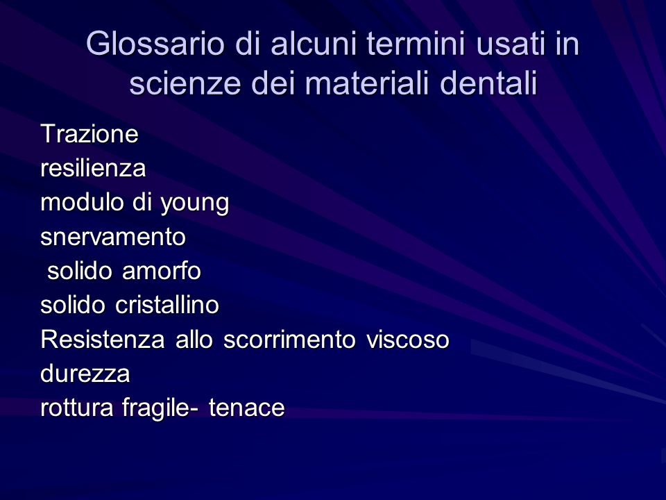 Glossario di alcuni termini usati in scienze dei materiali dentali