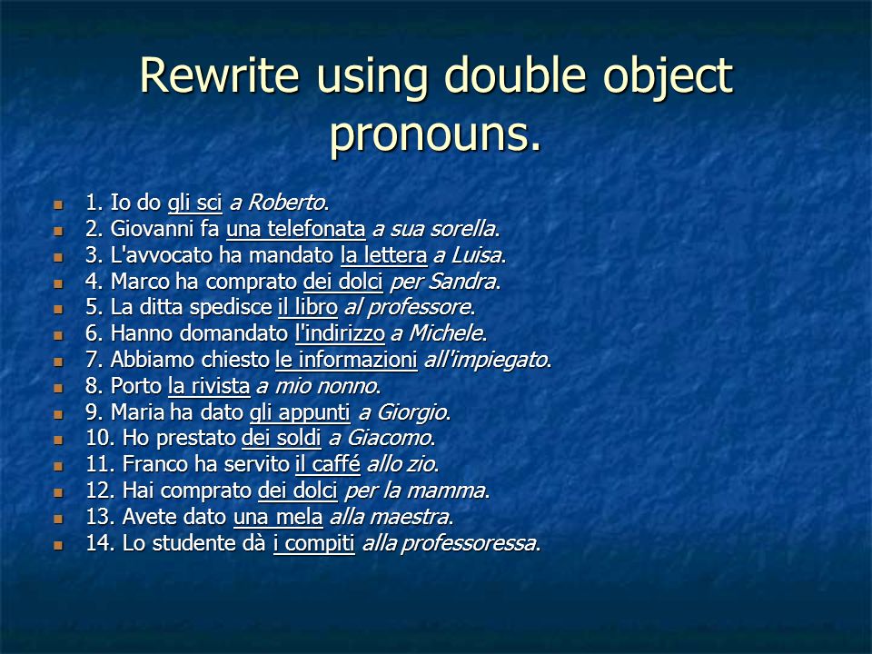 Rewrite using double object pronouns.