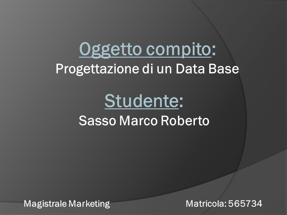 Progettazione di un Data Base Magistrale Marketing Matricola: