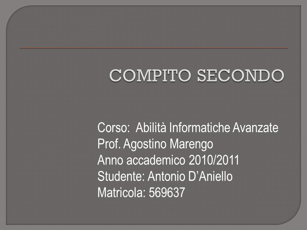COMPITO SECONDO Corso: Abilità Informatiche Avanzate Prof.