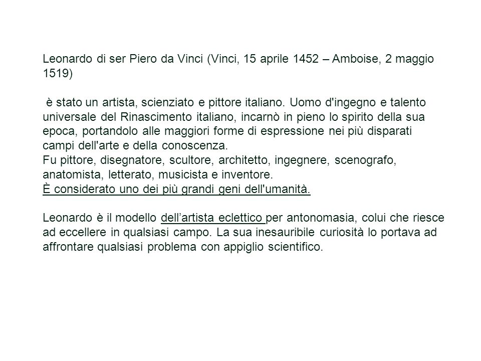 Leonardo di ser Piero da Vinci (Vinci, 15 aprile 1452 – Amboise, 2 maggio 1519)