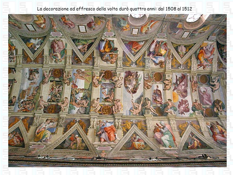 La decorazione ad affresco della volta durò quattro anni: dal 1508 al 1512