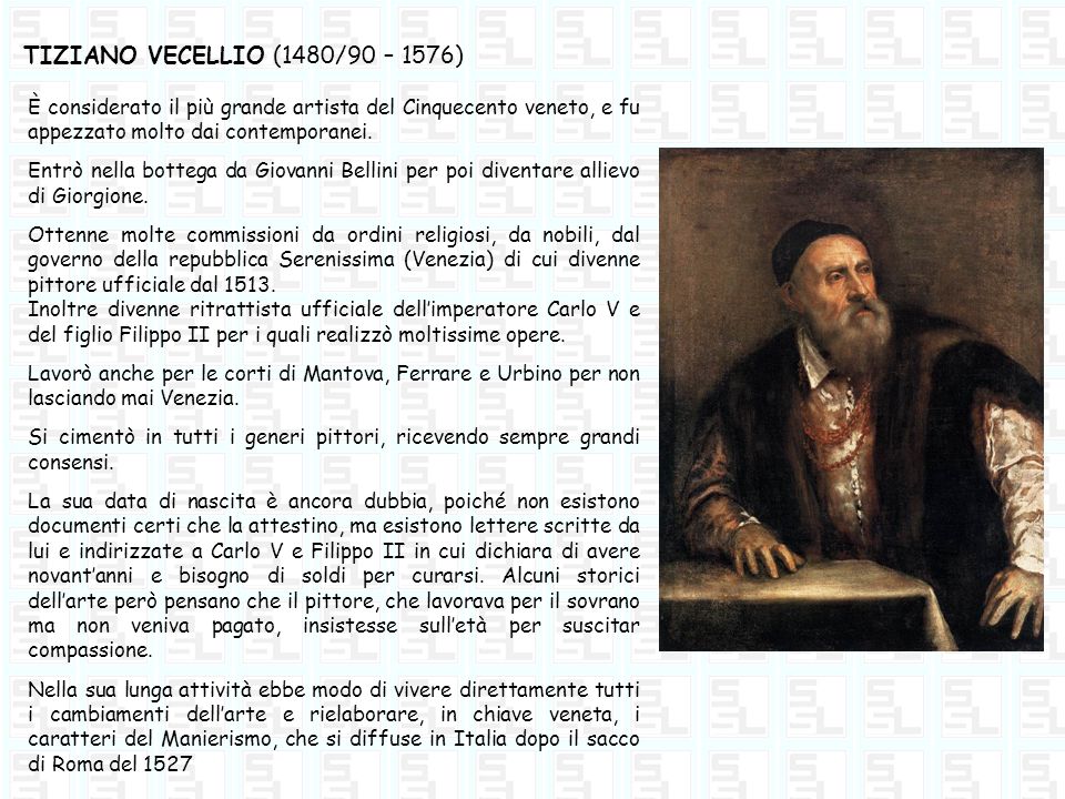 TIZIANO VECELLIO (1480/90 – 1576) È considerato il più grande artista del Cinquecento veneto, e fu appezzato molto dai contemporanei.