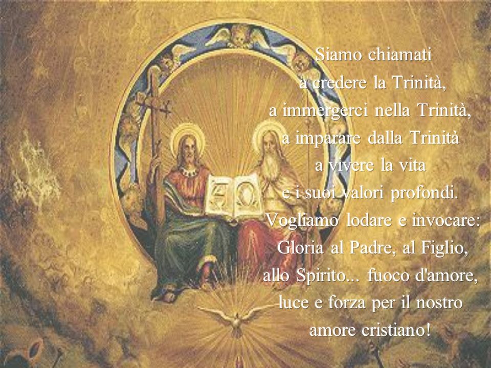 Siamo chiamati a credere la Trinità, a immergerci nella Trinità,