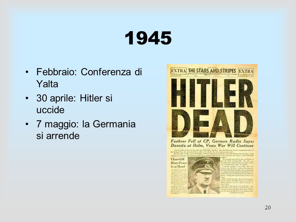 1945 Febbraio: Conferenza di Yalta 30 aprile: Hitler si uccide