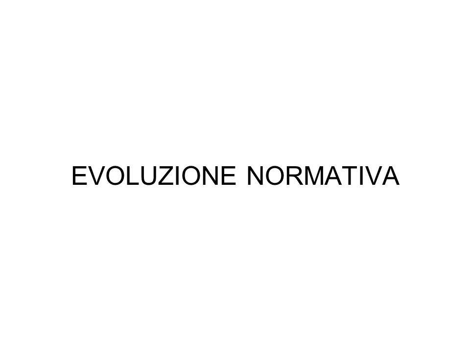 EVOLUZIONE NORMATIVA