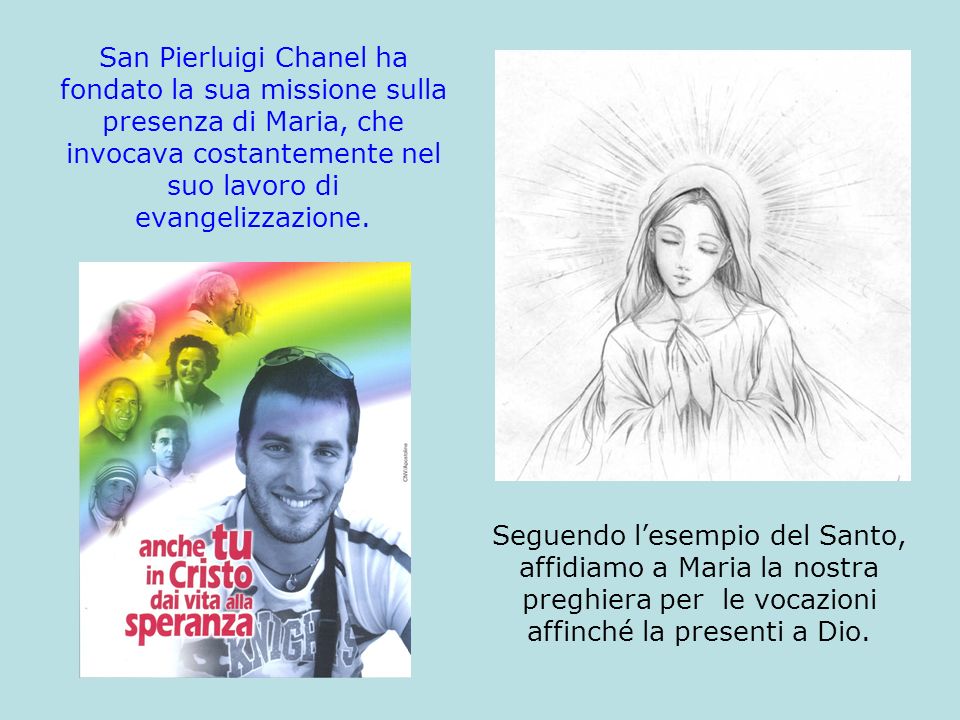 San Pierluigi Chanel ha fondato la sua missione sulla presenza di Maria, che invocava costantemente nel suo lavoro di evangelizzazione.