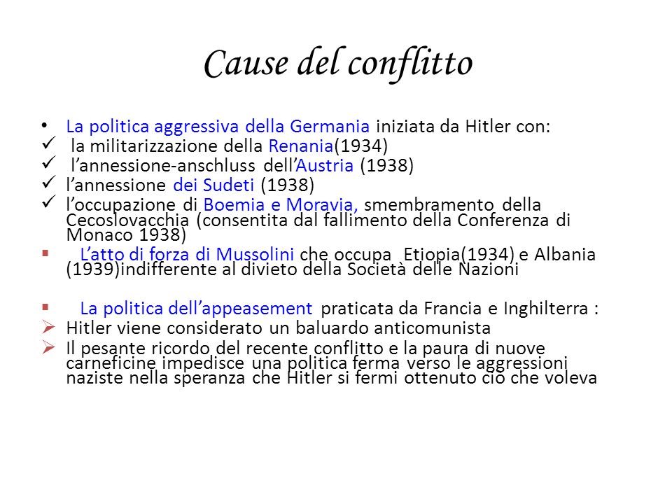 Cause del conflitto La politica aggressiva della Germania iniziata da Hitler con: la militarizzazione della Renania(1934)