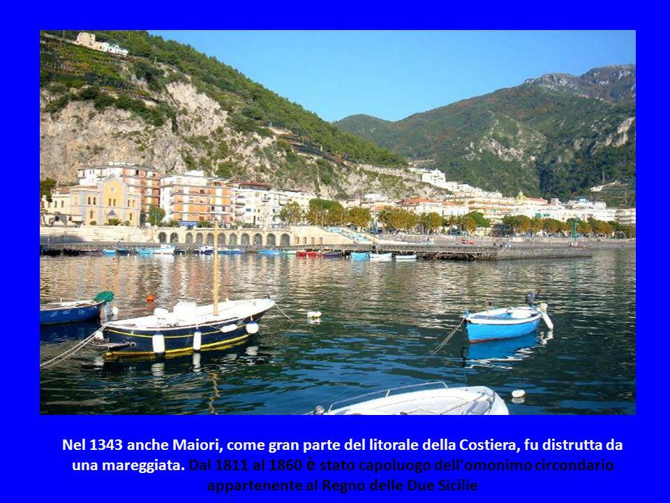 Nel 1343 anche Maiori, come gran parte del litorale della Costiera, fu distrutta da una mareggiata.