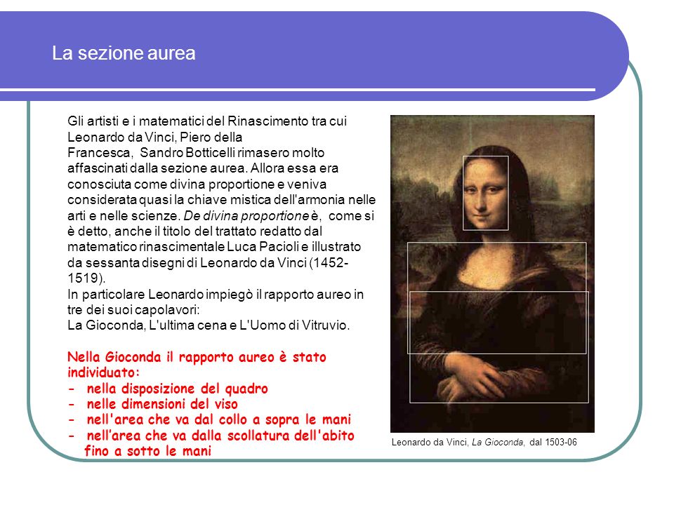 La sezione aurea Gli artisti e i matematici del Rinascimento tra cui Leonardo da Vinci, Piero della.