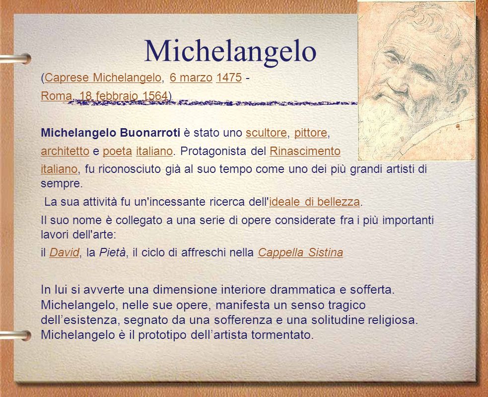 Michelangelo (Caprese Michelangelo, 6 marzo Roma, 18 febbraio 1564) Michelangelo Buonarroti è stato uno scultore, pittore,