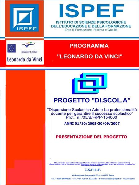1. 2 OBIETTIVO GENERALE GENERAL OBJECT OBJECTIF GÉNÉRAL OBJECTIF GÉNÉRAL MIGLIORARE QUALITÁ FORMAZIONE PROFESSIONALE TO IMPROVE PROFESSIONAL QUALITY TRAINING.