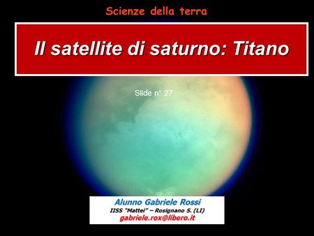 Il satellite di saturno: Titano IISS “Mattei” – Rosignano S. (LI)