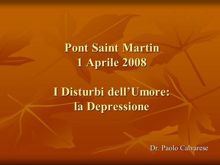 Pont Saint Martin 1 Aprile 2008 I Disturbi dell’Umore: la Depressione