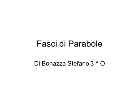 Fasci di Parabole Di Bonazza Stefano 3 ^ O.