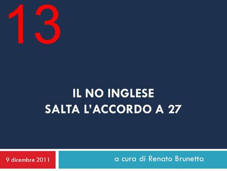 IL NO INGLESE SALTA LACCORDO A 27 9 dicembre 2011 a cura di Renato Brunetta 13.