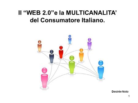 Il “WEB 2.0”e la MULTICANALITA’ del Consumatore Italiano.