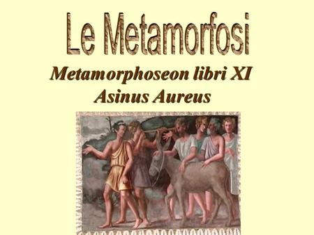 Metamorphoseon libri XI Asinus Aureus