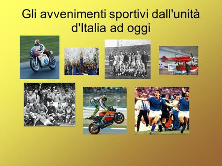 Gli avvenimenti sportivi dall'unità d'Italia ad oggi