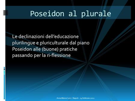 Poseidon al plurale Le declinazioni dell’educazione plurilingue e pluriculturale dal piano Poseidon alle (buone) pratiche passando per la ri-flessione.