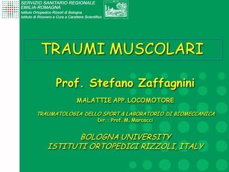 TRAUMI MUSCOLARI Prof. Stefano Zaffagnini MALATTIE APP. LOCOMOTORE