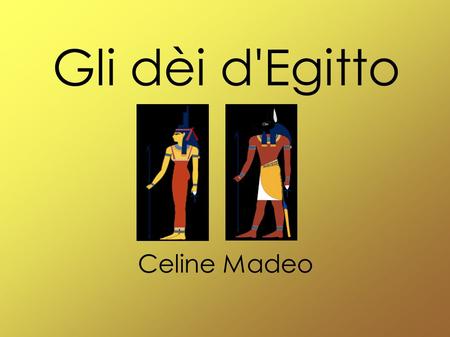 Gli dèi d'Egitto Celine Madeo.