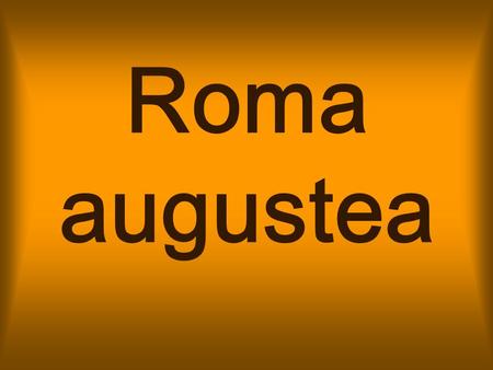 Roma augustea.