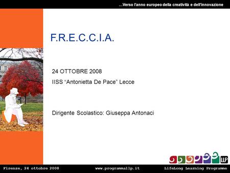 F.R.E.C.C.I.A. 24 OTTOBRE 2008 IISS “Antonietta De Pace” Lecce
