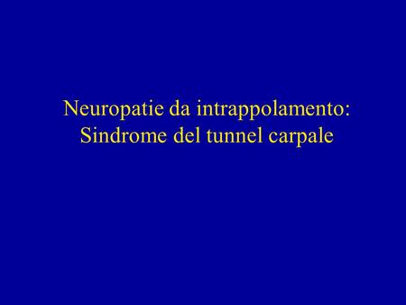 Neuropatie da intrappolamento: Sindrome del tunnel carpale