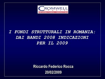 I FONDI STRUTTURALI IN ROMANIA: Riccardo Federico Rocca