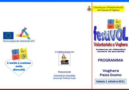Sabato 1 ottobre 2011 Consulta per i Problemi Sociali del Comune di Voghera In collaborazione con Lunità si realizza nella diversità Patrocinio del COMUNE.