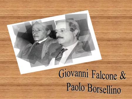 Giovanni Falcone & Paolo Borsellino.