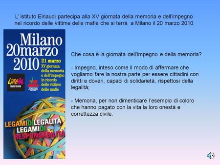 L’ istituto Einaudi partecipa alla XV giornata della memoria e dell’impegno nel ricordo delle vittime delle mafie che si terrà a Milano il 20 marzo 2010.