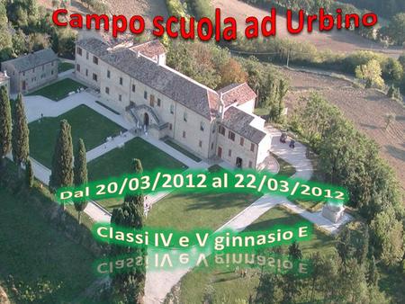 Dal 20/03/2012 al 22/03/2012 Classi IV e V ginnasio E
