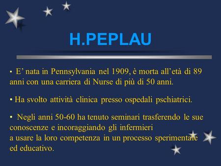 H.PEPLAU Ha svolto attività clinica presso ospedali pschiatrici.
