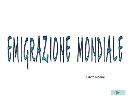 Gatto Noemi. Introduzione I Motivi e le cause dellEmigrazione.