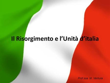 Il Risorgimento e l’Unità d’italia