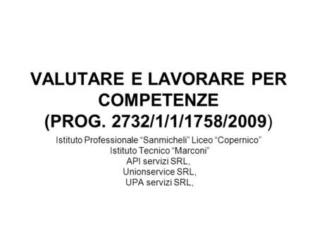 VALUTARE E LAVORARE PER COMPETENZE (PROG. 2732/1/1/1758/2009)